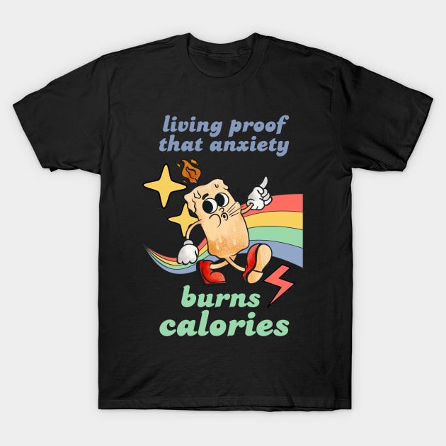 Anxiety Burns Calories - Funny Anxiety Retro Humor Design T-Shirt by Stumbling Designs